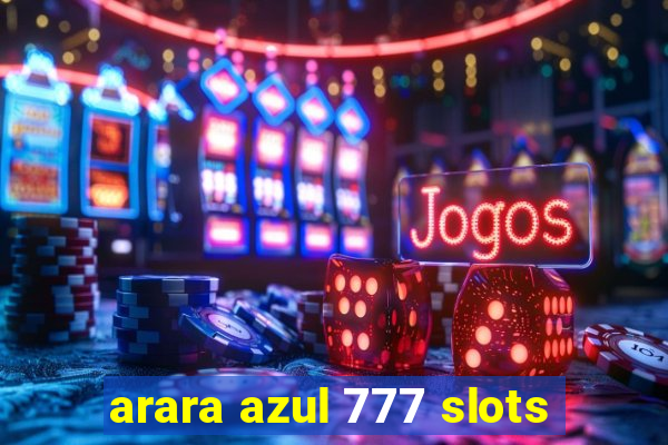 arara azul 777 slots